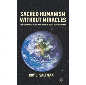 Sacred Humanism without Miracles: Responding to the New Atheists