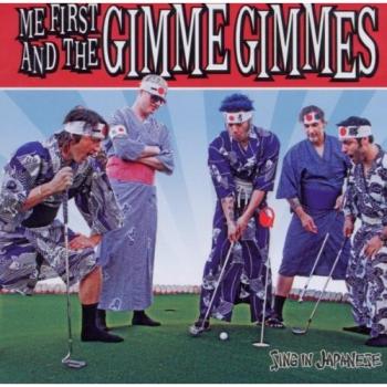 Sing In Japanese - ME FIRST AND THE GIMME GIMMES
