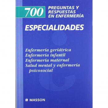 700 Preguntas y Respuestas en Enfermería: Especialidades