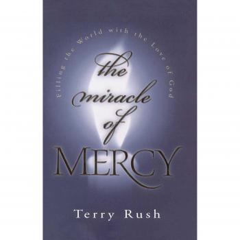 The Miracle of Mercy: A Love-Filled Journey by Terry Rush (Paperback Edition)