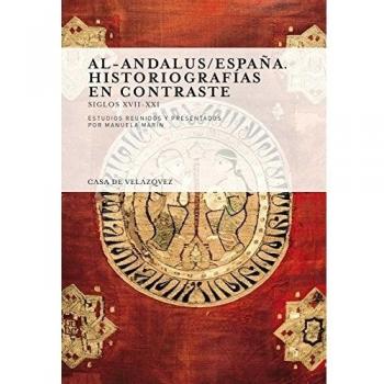 Al-Andalus/España. Historiografías en contraste: Siglos XVII-XXI: 109
