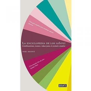 La enciclopedia de los sabores: Combinaciones, recetas e ideas para el cocinero creativo - Niki Segnt