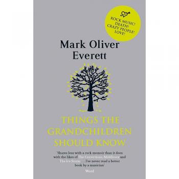Libro Things the Grandchildren Should Know - Autor: Mark Oliver Everett; Género: Autobiografía; Idioma: Inglés; Formato: Tapa blanda; Páginas: 288; Editorial: Penguin Books; ISBN: