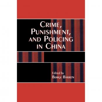 Crime, Punishment, and Policing in China: An Asia-Pacific Perspective