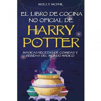 El libro de Cocina no Oficial de Harry Potter: Mágicas Recetas de comidas y bebidas del Mundo Mágico