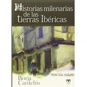 Historias Milenarias De Las Tierras Ibéricas - Borja Cardelús