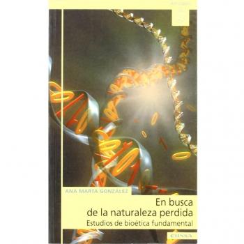 En busca de la naturaleza pérdida, estudios de bioética fundamental