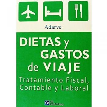 Dietas y gastos de viaje: Tratamiento fiscal, contable y laboral