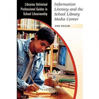 Information Literacy Guide for School Library Media Centers: Professional Strategies by Joie Taylor