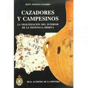 Cazadores y Campesinos: : La neolitización del interior de la Península Ibérica.
