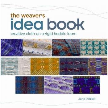 Weaver's Idea Book: Creative Cloth on a Rigid-Heddle Loom
