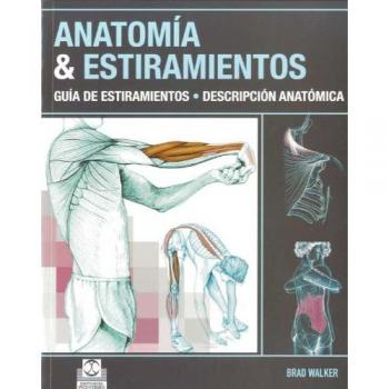 Anatomía & estiramientos. Guía de estiramientos. Descripción anatómica