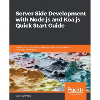 Guía Rápida de Desarrollo del Lado del Servidor con Node.js y Koa.js: Construye Aplicaciones Web Robusta y Escalables con Técnicas Modernas de JavaScript