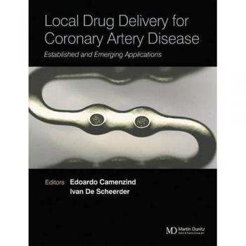 Local Drug Delivery for Coronary Artery Disease: Established and Emerging Applications