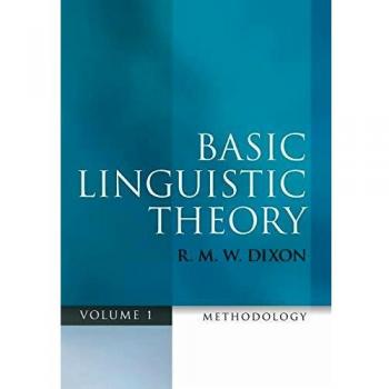 Basic Linguistic Theory Volume 1: Methodology by R. M. W. Dixon