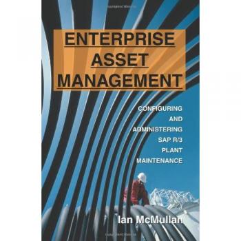 SAP R/3 Plant Maintenance: Comprehensive Guide to Enterprise Asset Management Configuration and Administration
