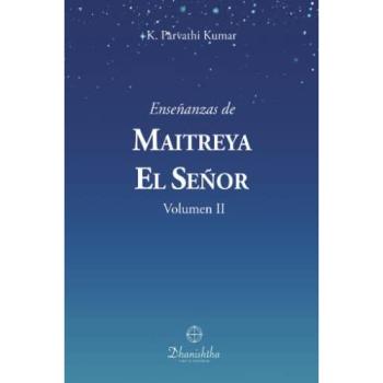 ENSEÑANZAS DE MAITREYA EL SEÑOR: Volumen II