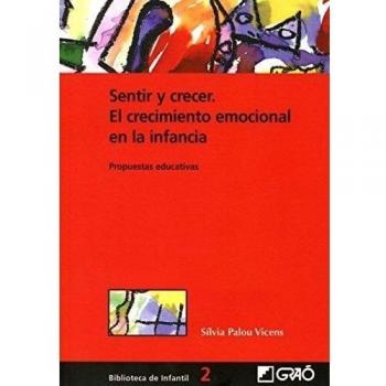 Sentir Y Crecer. El Crecimiento Emocional En La Infancia: Propuestas educativas: 002