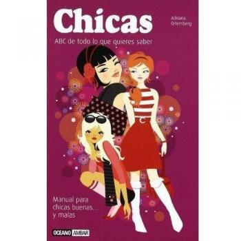 Chicas Abc De Todo Lo Que Quieres Saber. Manual Para Chicas Buenas Y Malas