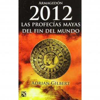 Armagedon 2012 / The End of Time: Las Profecias Mayas Del Fin Del Mundo / the Mayan Prophecies Revisited