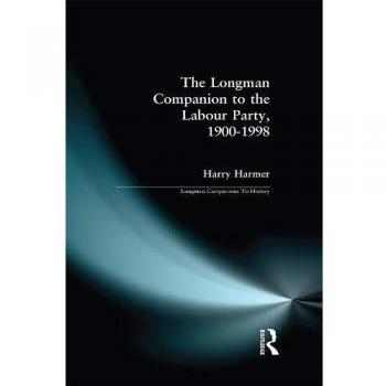 The Longman Companion to the Labour Party, 1900-1998