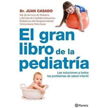 El gran libro de la pediatría: La guía básica con las soluciones a todos los problemas de salud infantil - 9788408090496