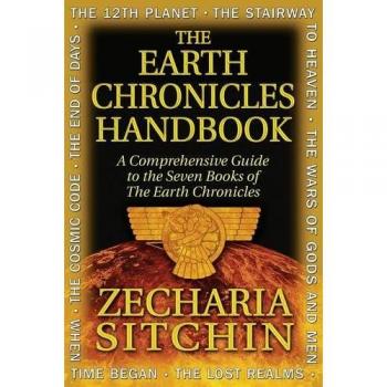 Earth Chronicles Handbook: A Comprehensive Guide to the Seven Books of the Earth Chronicles