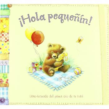 ¡Hola pequeñín!: Libro-recuerdo del primer año de tu bebé