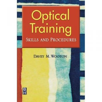 Optical Skills Training Manual: Techniques and Procedures by Davey M. Wooton