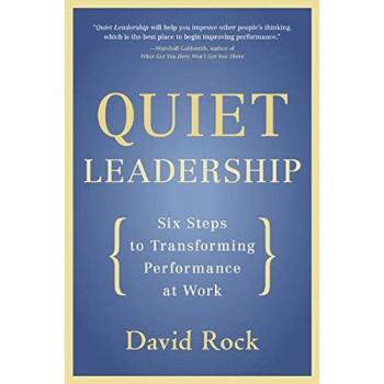 Quiet Leadership: Six Steps to Transforming Performance at Work