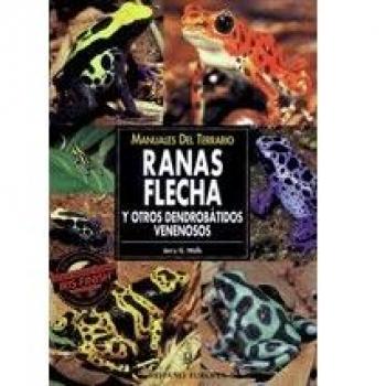 Manuales del terrario. Ranas flecha y otros dendrobátidos venenosos