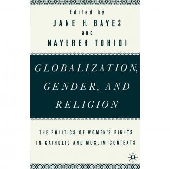 Globalization, Gender, and Religion: The Politics of Women's Rights in Catholic and Muslim Contexts
