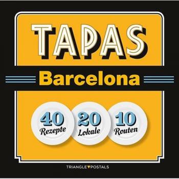 Tapas Barcelona - Alemán: 40 Rezepte 20 Lokale 10 Routen