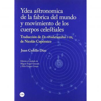Ydea astronomica de la fabrica del mundo y movimiento de los cuerpos celestiales