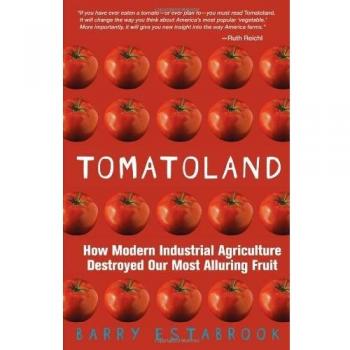 Tomatoland: How Modern Industrial Agriculture Destroyed Our Most Alluring Fruit
