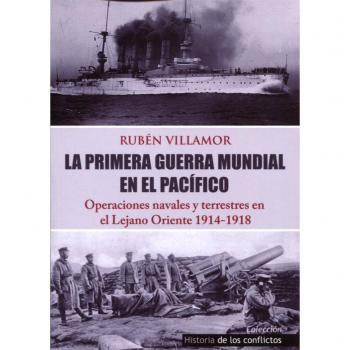 La Primera Guerra Mundial en el Pacífico: Operaciones Navales y Terrestres en el Lejano Oriente