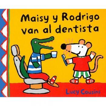 Maisy y Rodrigo van al dentista - COUSINS, LUCY