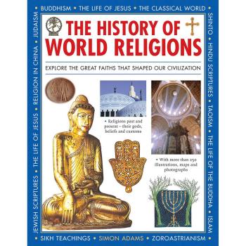 The History of World Religions: Explore the Great Faiths That Shaped Our Civilization
