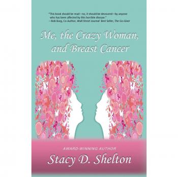 Me, the Crazy Woman, and Breast Cancer: Empowering Memoir for Patients and Survivors