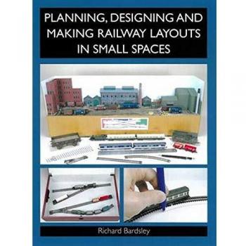 Bardsley, R: Planning, Designing and Making Railway Layouts
