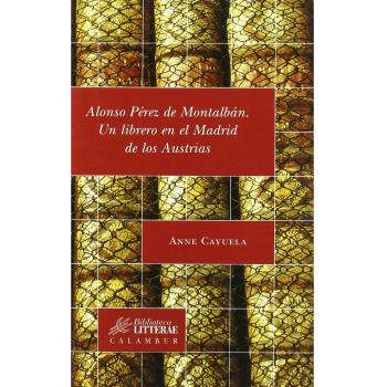 Alonso Pérez de Montalbán: Un librero en el Madrid de los Austrias: 6