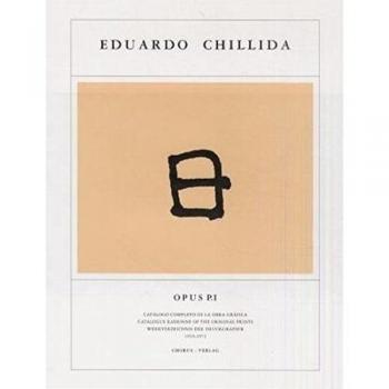 Eduardo Chillida: Opus, Catalogue Raisonne of the Original Prints / Catàlogo completo de la obra gráfica P.I 1959-1972