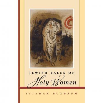 Jewish Tales of Holy Women: Spiritual Stories by Yitzhak Buxbaum