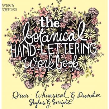 Botanical Hand Lettering Workbook: Draw Whimsical and Decorative Styles and Scripts