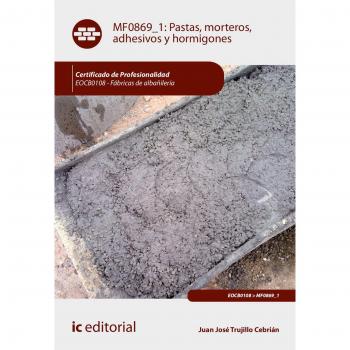 Pastas, morteros, adhesivos y hormigones. EOCB0108 - Fábricas de albañilería