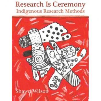 Research is Ceremony: Indigenous Research Methods