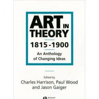 Art in Theory. 1815â€“1900. An Anthology of Changing Ideas