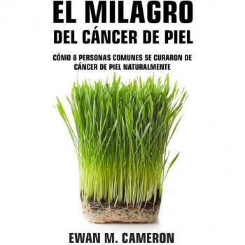 El Milagro del Cáncer de Piel: Tratamiento Natural y Efectivo para la Remisión de Lesiones Cutáneas
