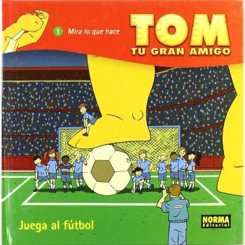 TOM, TU GRAN AMIGO:JUEGA AL FUTBOL: Juega Al Futbol/Playing Soccer