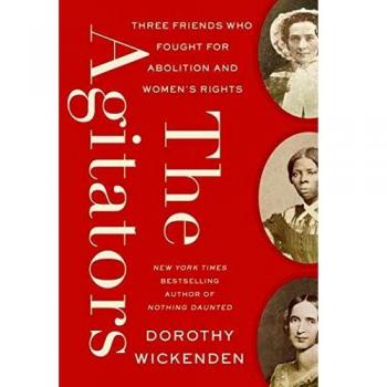 The Agitators: Three Friends Who Fought for Abolition and Women's Rights
